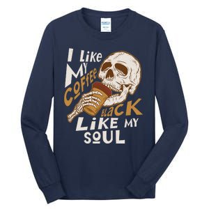 Funny I Like My Coffee Black Like My Soul Skeleton Coffee Lover Tall Long Sleeve T-Shirt