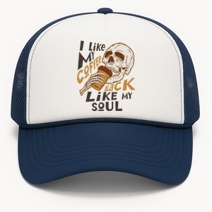 Funny I Like My Coffee Black Like My Soul Skeleton Coffee Lover Trucker Hat