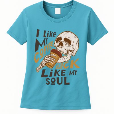 Funny I Like My Coffee Black Like My Soul Skeleton Coffee Lover Womens T-Shirt