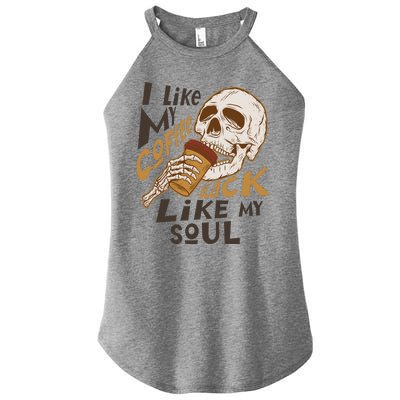 Funny I Like My Coffee Black Like My Soul Skeleton Coffee Lover Women’s Perfect Tri Rocker Tank