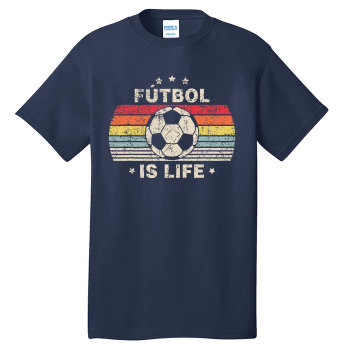 Futbol Is Life Football Lover Soccer Funny Vintage Tall T-Shirt