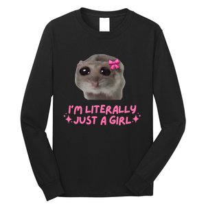 Funny IM Literally Just A Girl Sad Hamster Meme Long Sleeve Shirt