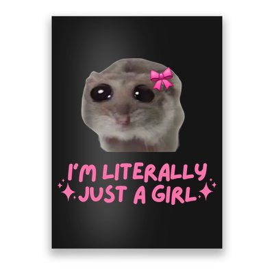 Funny IM Literally Just A Girl Sad Hamster Meme Poster
