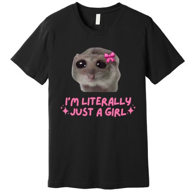 Funny IM Literally Just A Girl Sad Hamster Meme Premium T-Shirt