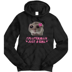 Funny IM Literally Just A Girl Sad Hamster Meme Tie Dye Hoodie