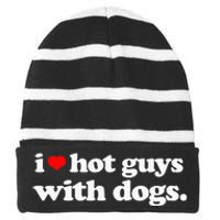 Funny I love Hot Guys with Dogs top, I heart Hot Guys Striped Beanie with Solid Band