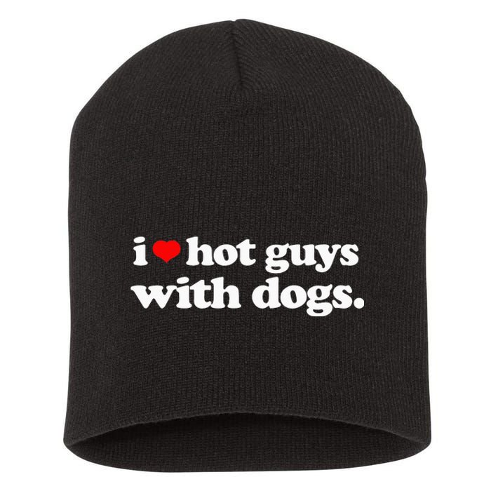 Funny I love Hot Guys with Dogs top, I heart Hot Guys Short Acrylic Beanie