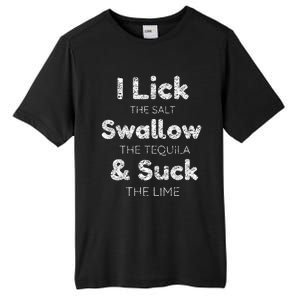 Funny I Lick The Salt Swallow The Tequila And Suck Lime Cool Gift Tall Fusion ChromaSoft Performance T-Shirt