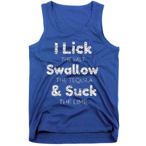 Funny I Lick The Salt Swallow The Tequila And Suck Lime Cool Gift Tank Top