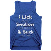 Funny I Lick The Salt Swallow The Tequila And Suck Lime Cool Gift Tank Top