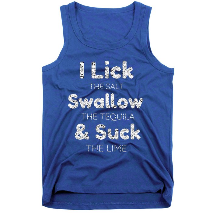 Funny I Lick The Salt Swallow The Tequila And Suck Lime Cool Gift Tank Top