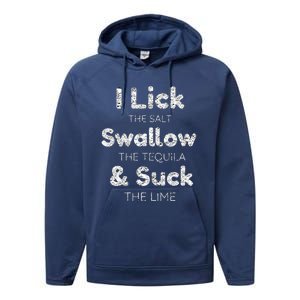 Funny I Lick The Salt Swallow The Tequila And Suck Lime Cool Gift Performance Fleece Hoodie