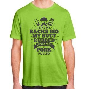 Funny I Like My Racks Big Butt Rubbed And Pork Pulled Adult ChromaSoft Performance T-Shirt