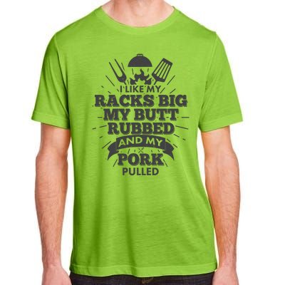 Funny I Like My Racks Big Butt Rubbed And Pork Pulled Adult ChromaSoft Performance T-Shirt