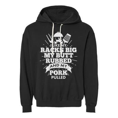 Funny I Like My Racks Big Butt Rubbed And Pork Pulled Garment-Dyed Fleece Hoodie