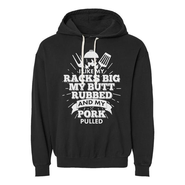 Funny I Like My Racks Big Butt Rubbed And Pork Pulled Garment-Dyed Fleece Hoodie