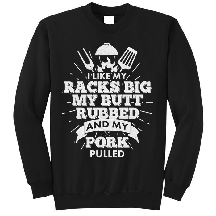 Funny I Like My Racks Big Butt Rubbed And Pork Pulled Sweatshirt