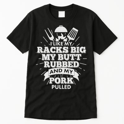 Funny I Like My Racks Big Butt Rubbed And Pork Pulled Tall T-Shirt