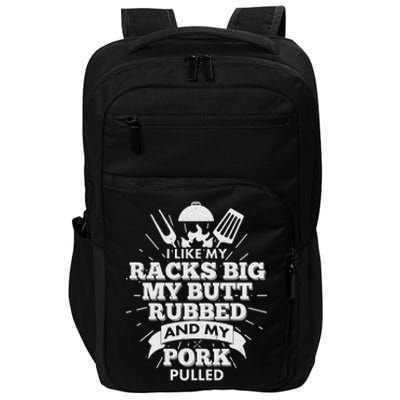 Funny I Like My Racks Big Butt Rubbed And Pork Pulled Impact Tech Backpack