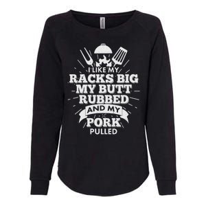 Funny I Like My Racks Big Butt Rubbed And Pork Pulled Womens California Wash Sweatshirt