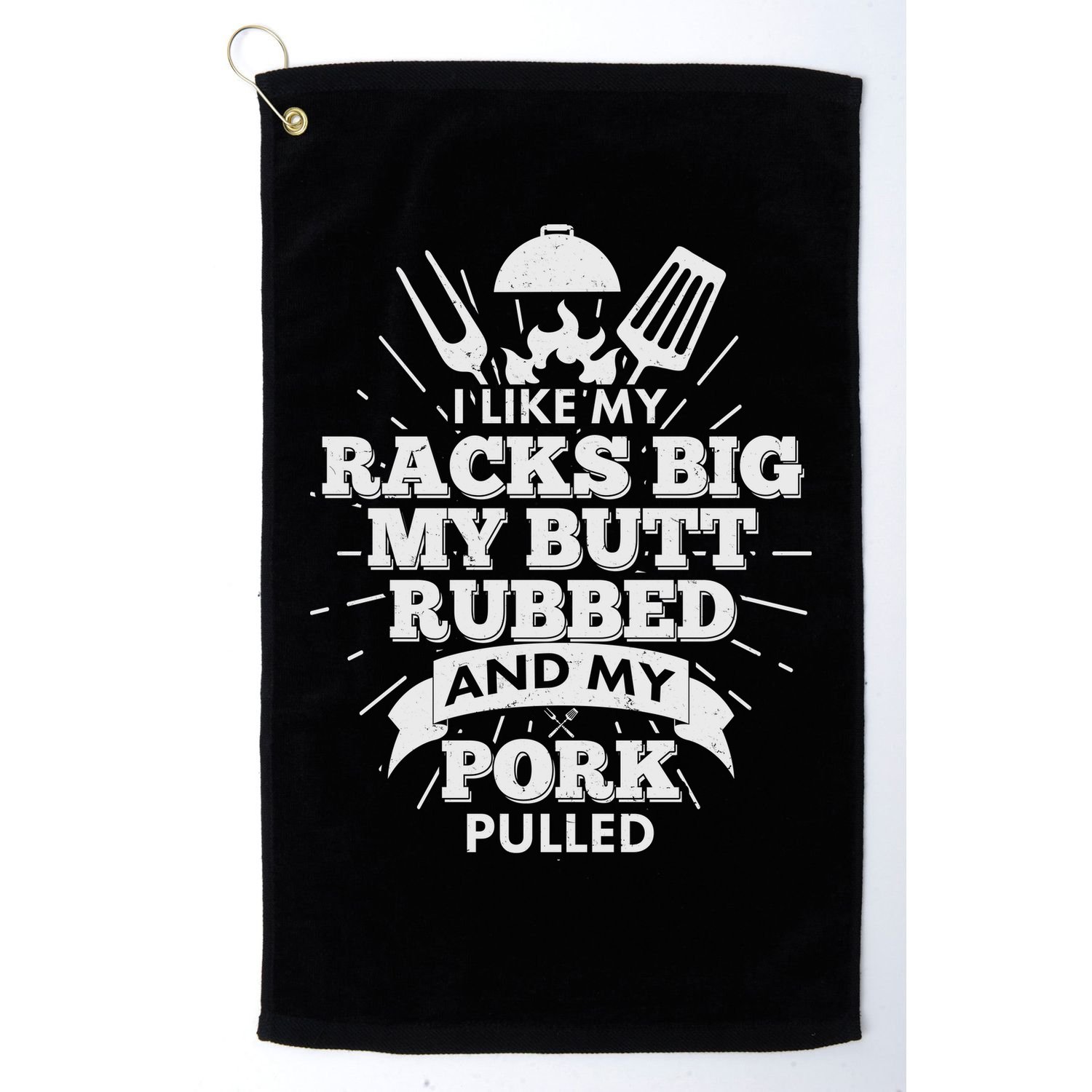 Funny I Like My Racks Big Butt Rubbed And Pork Pulled Golf Towel
