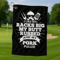 Funny I Like My Racks Big Butt Rubbed And Pork Pulled Golf Towel