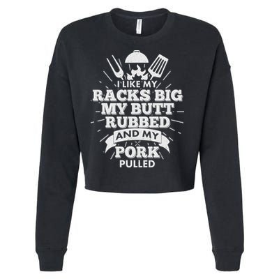 Funny I Like My Racks Big Butt Rubbed And Pork Pulled Cropped Pullover Crew