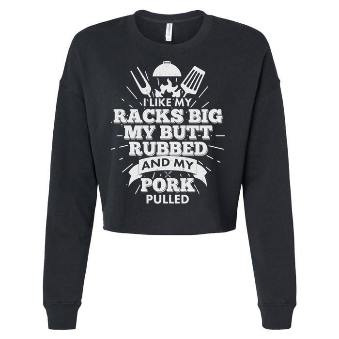 Funny I Like My Racks Big Butt Rubbed And Pork Pulled Cropped Pullover Crew