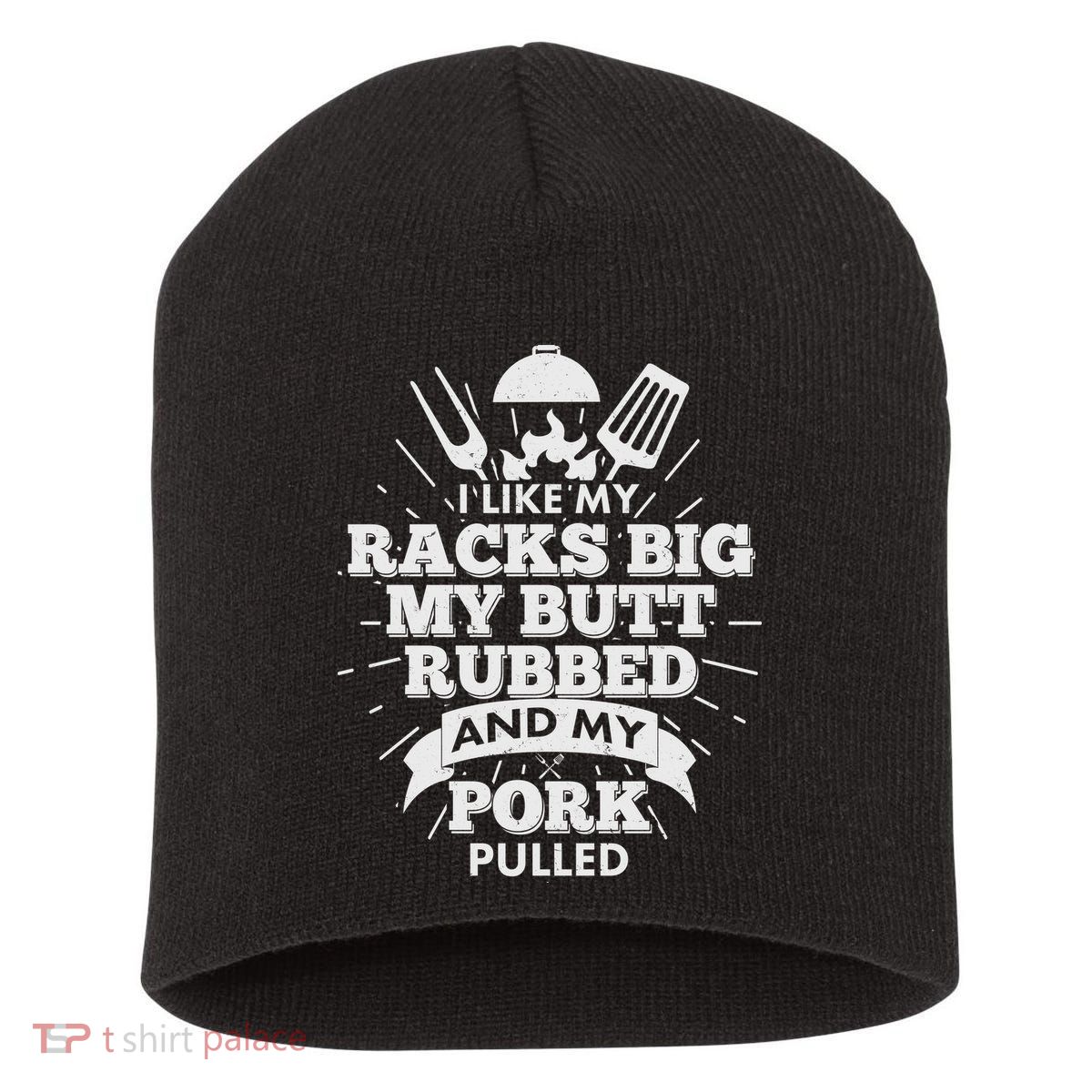 Funny I Like My Racks Big Butt Rubbed And Pork Pulled Short Acrylic Beanie