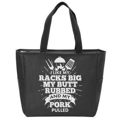 Funny I Like My Racks Big Butt Rubbed And Pork Pulled Zip Tote Bag