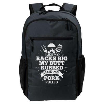 Funny I Like My Racks Big Butt Rubbed And Pork Pulled Daily Commute Backpack