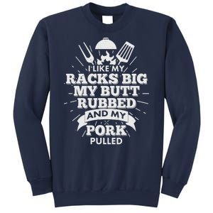 Funny I Like My Racks Big Butt Rubbed And Pork Pulled Sweatshirt