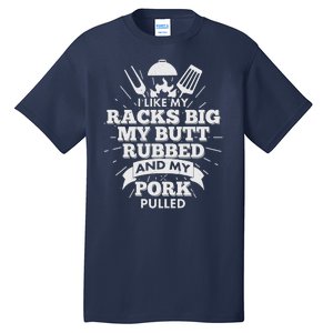 Funny I Like My Racks Big Butt Rubbed And Pork Pulled Tall T-Shirt