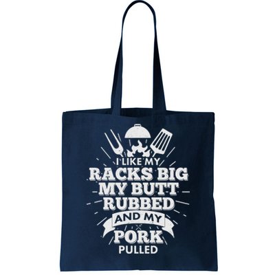 Funny I Like My Racks Big Butt Rubbed And Pork Pulled Tote Bag