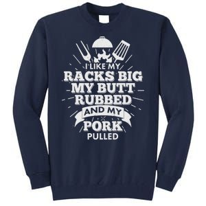 Funny I Like My Racks Big Butt Rubbed And Pork Pulled Tall Sweatshirt