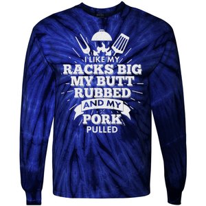 Funny I Like My Racks Big Butt Rubbed And Pork Pulled Tie-Dye Long Sleeve Shirt