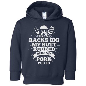 Funny I Like My Racks Big Butt Rubbed And Pork Pulled Toddler Hoodie