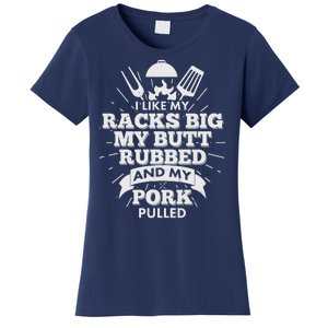 Funny I Like My Racks Big Butt Rubbed And Pork Pulled Women's T-Shirt