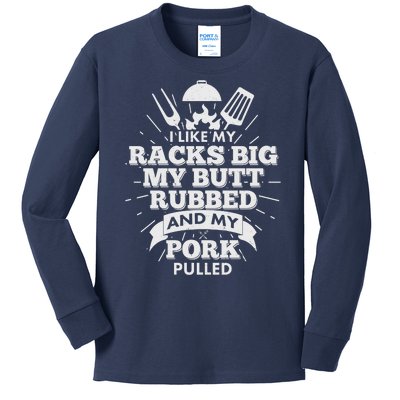 Funny I Like My Racks Big Butt Rubbed And Pork Pulled Kids Long Sleeve Shirt