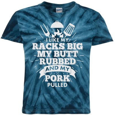 Funny I Like My Racks Big Butt Rubbed And Pork Pulled Kids Tie-Dye T-Shirt