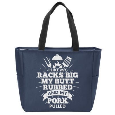 Funny I Like My Racks Big Butt Rubbed And Pork Pulled Zip Tote Bag