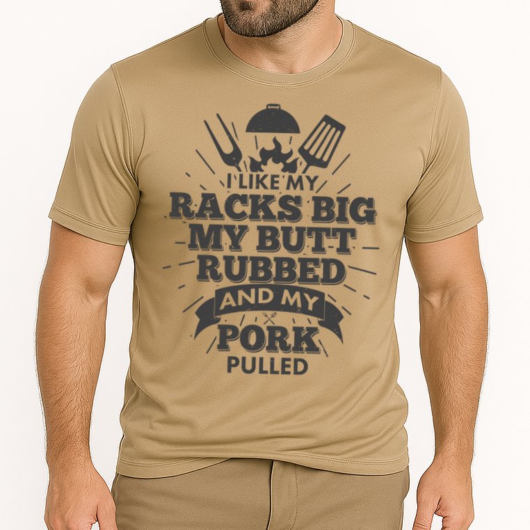 Funny I Like My Racks Big Butt Rubbed And Pork Pulled Performance Shirt