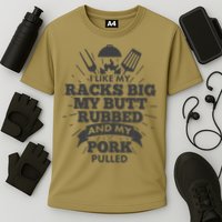 Funny I Like My Racks Big Butt Rubbed And Pork Pulled Performance Shirt