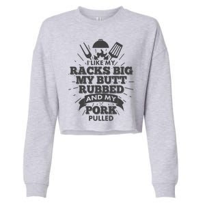 Funny I Like My Racks Big Butt Rubbed And Pork Pulled Cropped Pullover Crew