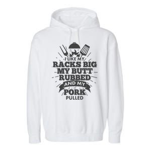 Funny I Like My Racks Big Butt Rubbed And Pork Pulled Garment-Dyed Fleece Hoodie