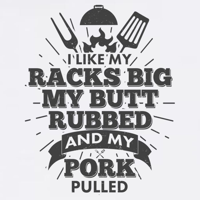 Funny I Like My Racks Big Butt Rubbed And Pork Pulled Garment-Dyed Sweatshirt