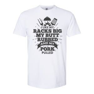 Funny I Like My Racks Big Butt Rubbed And Pork Pulled Softstyle CVC T-Shirt