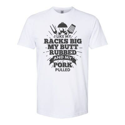 Funny I Like My Racks Big Butt Rubbed And Pork Pulled Softstyle® CVC T-Shirt