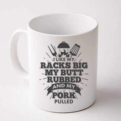 Funny I Like My Racks Big Butt Rubbed And Pork Pulled Coffee Mug