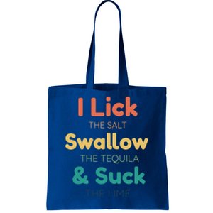 Funny I Lick The Salt Swallow The Tequila And Suck Lime Gift Tote Bag